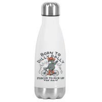 Born To Dilly Dally Forced To Pick Up The Pace Stainless Steel Insulated Water Bottle