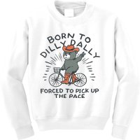 Born To Dilly Dally Forced To Pick Up The Pace Kids Sweatshirt