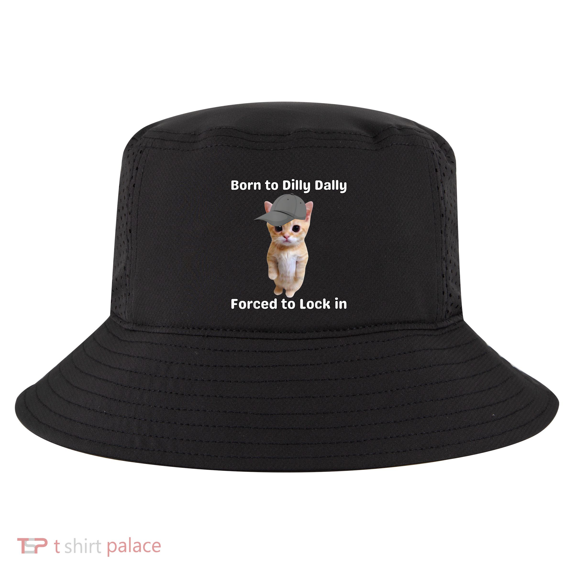 Born To Dilly Dally Forced To Lock In Cat Cool Comfort Performance Bucket Hat