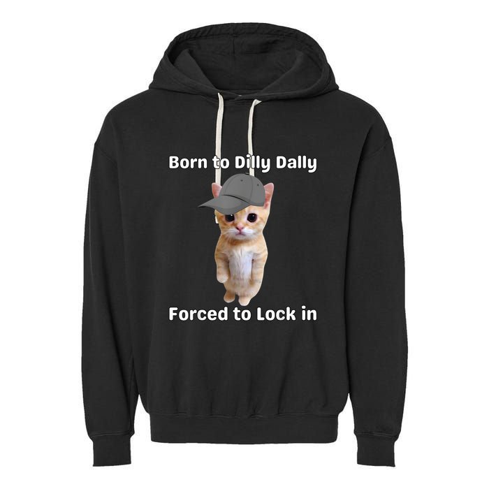 Born To Dilly Dally Forced To Lock In Cat Garment-Dyed Fleece Hoodie