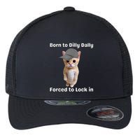 Born To Dilly Dally Forced To Lock In Cat Flexfit Unipanel Trucker Cap