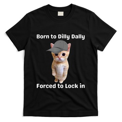 Born To Dilly Dally Forced To Lock In Cat T-Shirt