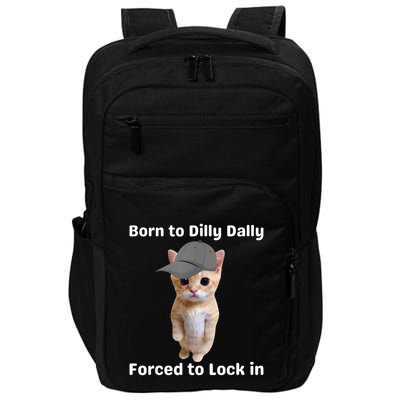 Born To Dilly Dally Forced To Lock In Cat Impact Tech Backpack