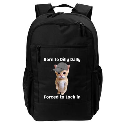 Born To Dilly Dally Forced To Lock In Cat Backpack