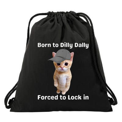 Born To Dilly Dally Forced To Lock In Cat Drawstring Bag