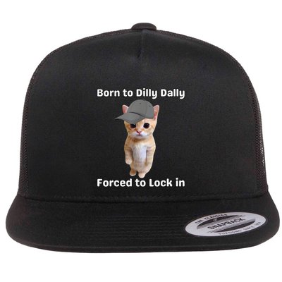 Born To Dilly Dally Forced To Lock In Cat Flatbill Hat