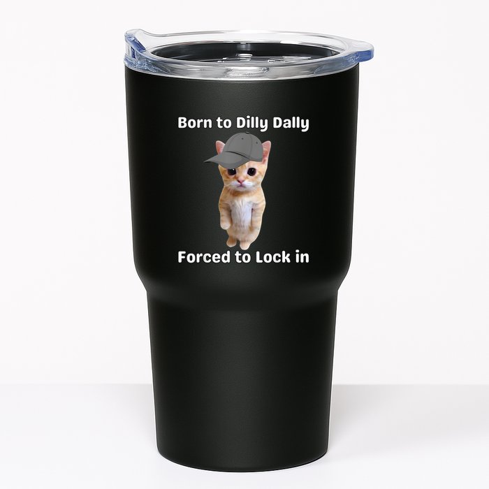 Born To Dilly Dally Forced To Lock In Cat Tumbler