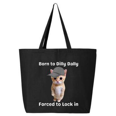 Born To Dilly Dally Forced To Lock In Cat 25L Jumbo Tote