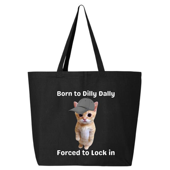 Born To Dilly Dally Forced To Lock In Cat 25L Jumbo Tote