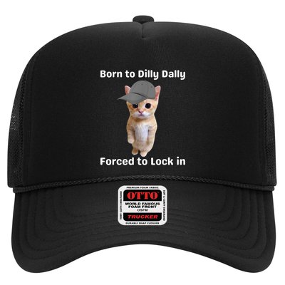 Born To Dilly Dally Forced To Lock In Cat Trucker Hat
