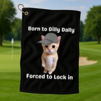 Born To Dilly Dally Forced To Lock In Cat Golf Towel