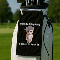 Born To Dilly Dally Forced To Lock In Cat Golf Towel