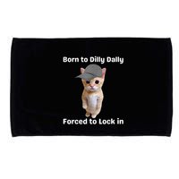 Born To Dilly Dally Forced To Lock In Cat Microfiber Hand Towel