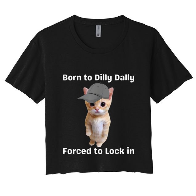 Born To Dilly Dally Forced To Lock In Cat Crop Top