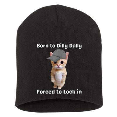 Born To Dilly Dally Forced To Lock In Cat Short Acrylic Beanie