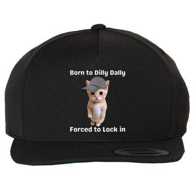 Born To Dilly Dally Forced To Lock In Cat Wool Snapback Cap