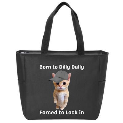 Born To Dilly Dally Forced To Lock In Cat Zip Tote Bag