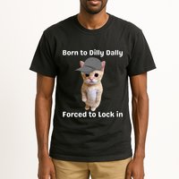 Born To Dilly Dally Forced To Lock In Cat Tall T-Shirt