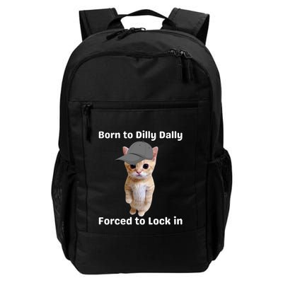 Born To Dilly Dally Forced To Lock In Cat Backpack
