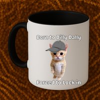 Born To Dilly Dally Forced To Lock In Cat Mug