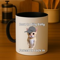 Born To Dilly Dally Forced To Lock In Cat Mug