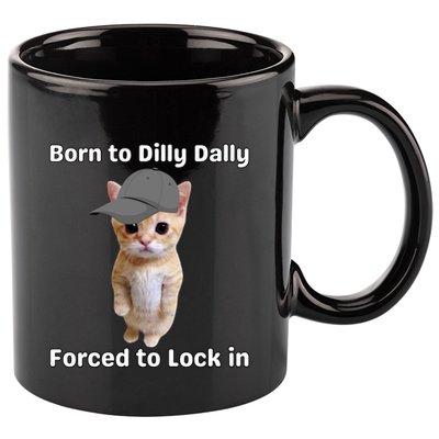 Born To Dilly Dally Forced To Lock In Cat 11oz C Handle Ceramic Mug