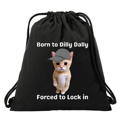 Born To Dilly Dally Forced To Lock In Cat Drawstring Bag