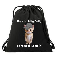 Born To Dilly Dally Forced To Lock In Cat Drawstring Bag