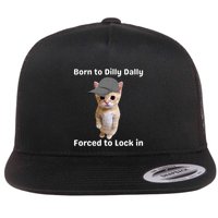 Born To Dilly Dally Forced To Lock In Cat Flatbill Hat