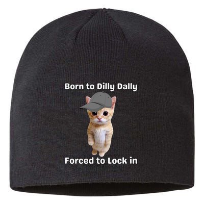Born To Dilly Dally Forced To Lock In Cat Sustainable Beanie