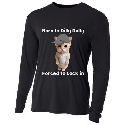 Born To Dilly Dally Forced To Lock In Cat Cooling Performance Long Sleeve Crew