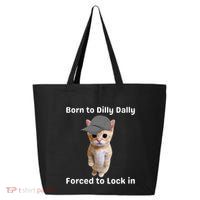Born To Dilly Dally Forced To Lock In Cat 25L Jumbo Tote