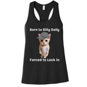 Born To Dilly Dally Forced To Lock In Cat Women's Racerback Tank