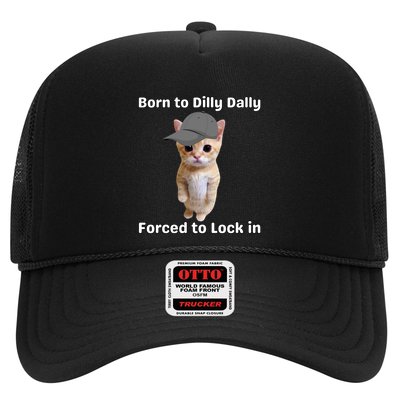 Born To Dilly Dally Forced To Lock In Cat Trucker Hat