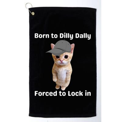 Born To Dilly Dally Forced To Lock In Cat Golf Towel