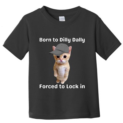 Born To Dilly Dally Forced To Lock In Cat Toddler T-Shirt