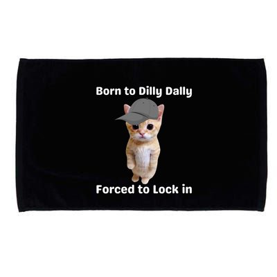 Born To Dilly Dally Forced To Lock In Cat Microfiber Hand Towel