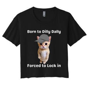 Born To Dilly Dally Forced To Lock In Cat Women's Crop Top Tee