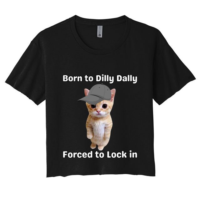 Born To Dilly Dally Forced To Lock In Cat Crop Top