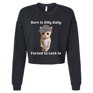 Born To Dilly Dally Forced To Lock In Cat Cropped Pullover Crew