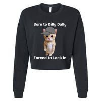 Born To Dilly Dally Forced To Lock In Cat Cropped Pullover Crew