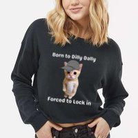 Born To Dilly Dally Forced To Lock In Cat Cropped Pullover Crew