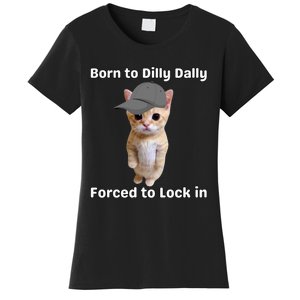 Born To Dilly Dally Forced To Lock In Cat Women's T-Shirt