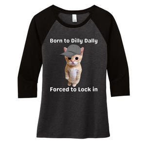 Born To Dilly Dally Forced To Lock In Cat Women's Tri-Blend 3/4-Sleeve Raglan Shirt