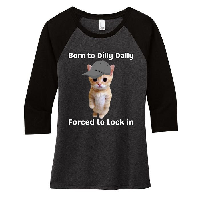 Born To Dilly Dally Forced To Lock In Cat Women's Tri-Blend 3/4-Sleeve Raglan Shirt