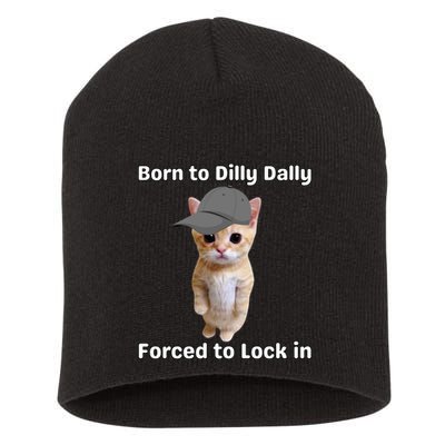 Born To Dilly Dally Forced To Lock In Cat Short Acrylic Beanie