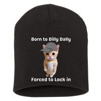 Born To Dilly Dally Forced To Lock In Cat Short Acrylic Beanie