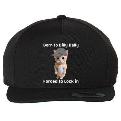 Born To Dilly Dally Forced To Lock In Cat Wool Snapback Cap