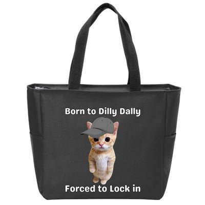 Born To Dilly Dally Forced To Lock In Cat Zip Tote Bag