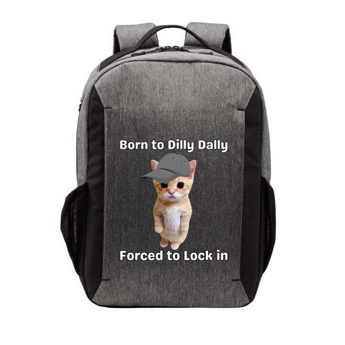 Born To Dilly Dally Forced To Lock In Cat Vector Backpack